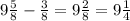 9 \frac{5}{8} - \frac{3}{8} = 9 \frac{2}{8} = 9 \frac{1}{4}