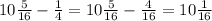 10 \frac{5}{16} - \frac{1}{4} = 10 \frac{5}{16} - \frac{4}{16} = 10 \frac{1}{16}