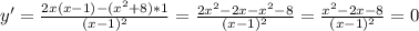 y'= \frac{2x(x-1) - (x^2+8)*1}{(x-1)^2} = \frac{2x^2-2x-x^2-8}{(x-1)^2} =\frac{x^2-2x-8}{(x-1)^2} = 0