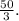 \frac{{50} }{3}.