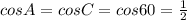 cosA=cosC=cos60= \frac{1}{2}