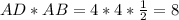 AD*AB=4*4* \frac{1}{2} =8