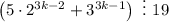 \left(5\cdot 2^{3k-2}+3^{3k-1}\right)~\vdots~19