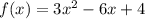 f(x) = 3x^2-6x+4