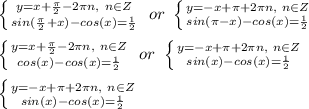 \left \{ {{y=x+\frac{\pi}{2}-2\pi n,\ n\in Z} \atop {sin(\frac{\pi}{2}+x)-cos(x)=\frac{1}{2}}} \right.\ or\ \left \{ {{y=-x+\pi+2\pi n,\ n\in Z} \atop {sin(\pi-x)-cos(x)=\frac{1}{2}}} \right. \\\\&#10; \left \{ {{y=x+\frac{\pi}{2}-2\pi n,\ n\in Z} \atop {cos(x)-cos(x)=\frac{1}{2}}} \right.\ or\ \left \{ {{y=-x+\pi+2\pi n,\ n\in Z} \atop {sin(x)-cos(x)=\frac{1}{2}}} \right. \\\\&#10;\left \{ {{y=-x+\pi+2\pi n,\ n\in Z} \atop {sin(x)-cos(x)=\frac{1}{2}}} \right. \\\\