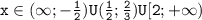 \mathtt{x\in(\infty;-\frac{1}{2})U(\frac{1}{2};\frac{2}{3})U[2;+\infty)}