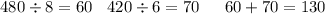 480 \div 8 = 60 \: \: \: \: 420 \div 6 = 70 \: \: \: \: \: \: \: 60 + 70 = 130