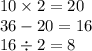 10 \times 2 = 20 \\ 3 6 - 20 = 16 \\ 16 \div 2 = 8 \\