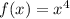 f(x)=x^4