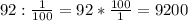 92: \frac{1}{100} =92* \frac{100}{1} =9200