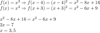 f(x)=x^2 \Rightarrow f(x-4)=(x-4)^2 = x^2-8x+16 \\ f(x)=x^2 \Rightarrow f(x+3) = (x+3)^2=x^2-6x+9 \\ \\ x^2-8x+16=x^2-6x+9 \\ 2x=7 \\ x=3,5