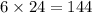 6 \times 24 = 144