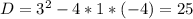 D=3^2-4*1*(-4)=25