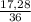 \frac{17,28}{36}