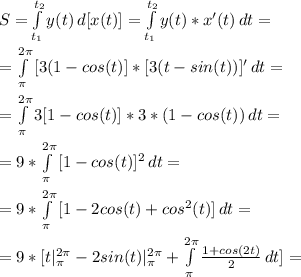 S=\int\limits^{t_2}_{t_1} {y(t)} \, d[x(t)]= \int\limits^{t_2}_{t_1} {y(t)*x'(t)} \, dt=\\\\&#10; = \int\limits^{2\pi}_{\pi} {[3(1-cos(t)]*[3(t-sin(t))]'} \, dt=\\\\&#10; = \int\limits^{2\pi}_{\pi} {3[1-cos(t)]*3*(1-cos(t))} \, dt=\\\\ &#10;= 9*\int\limits^{2\pi}_{\pi} {[1-cos(t)]^2} \, dt=\\\\ &#10;= 9*\int\limits^{2\pi}_{\pi} {[1-2cos(t)+cos^2(t)]} \, dt=\\\\&#10;=9*[t|^{2\pi}_{\pi}-2sin(t)|^{2\pi}_{\pi}+ \int\limits^{2\pi}_{\pi} {\frac{1+cos(2t)}{2}} \, dt]=\\\\