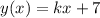 y(x)=kx+7