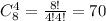 C^4_8= \frac{8!}{4!4!}= 70