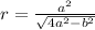 r= \frac{a^2}{ \sqrt{4a^2-b^2} }