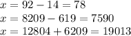 x = 92 - 14 = 78 \\ x = 8209 - 619 = 7590 \\ x = 12804 + 6209 = 19013 \\