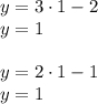 y=3 \cdot 1 -2 \\ y = 1 \\ \\ y = 2 \cdot 1 - 1 \\ y = 1