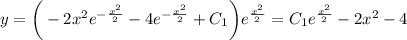 y=\bigg(-2x^2e^{- \frac{x^2}{2} }-4e^{- \frac{x^2}{2} }+C_1\bigg)e^{ \frac{x^2}{2} }=C_1e^{ \frac{x^2}{2} }-2x^2-4