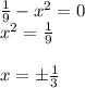 \frac{1}{9}-x^2=0 \\ x^2= \frac{1}{9} \\ \\ x=\pm \frac{1}{3}