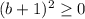 (b+1)^2 \geq 0