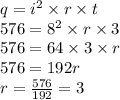 q = {i}^{2} \times r \times t \\ 576 = {8}^{2} \times r \times 3 \\ 576 = 64 \times3 \times r \\ 576 = 192r \\ r = \frac{576}{192} = 3