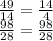 \frac{49}{14} = \frac{14}{4} \\ \frac{98}{28} = \frac{98}{28}