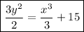 \boxed{\dfrac{3y^2}{2} = \dfrac{x^3}{3} +15}