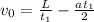 v_0= \frac{L}{t_1}- \frac{at_1}{2}