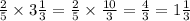 \frac{2}{5} \times 3 \frac{1}{3} = \frac{2}{5} \times \frac{10}{3} = \frac{4}{3} = 1 \frac{1}{3}