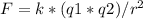 F=k*(q1*q2)/r^2