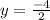 y= \frac{-4}{2}