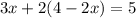 3x+2(4-2x)=5