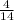 \frac{4}{14}