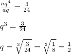 \frac{aq^4}{aq} = \frac{3}{24} \\ \\ q^3 = \frac{3}{24} \\ \\ q = \sqrt[3]{\frac{3}{24}} = \sqrt[3]{\frac{1}{8}} = \frac{1}{2}