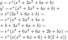 y=e^x (x^3+3x^2+bx+b)\\ y'=e^x(x^3+3x^2+bx+b)+\\+e^x(3x^2+6x+b)=\\ =e^x(x^3+3x^2+bx+\\+b+3x^2+6x+b)=\\= e^x(x^3+6x^2+6x+2b+bx)=\\=e^x(x(x^2+6x+6)+b(2+x))