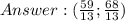 Answer: (\frac{59}{13};\frac{68}{13})\\