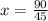 x = \frac{90}{45}