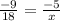 \frac{-9}{18} = \frac{-5}{x}