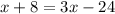 x+8=3x-24