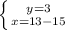 \left \{ {{y=3} \atop {x=13-15}} \right.