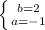 \left \{ {{b=2} \atop {a=-1}} \right.