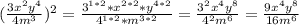 ( \frac{3x^2y^4}{4m^3} )^2 = \frac{3^{1*2} *x^{2*2} *y^{4*2}}{4^{1*2} *m^{3*2}} = \frac{3^2x^4y^8}{4^2m^6} = \frac{9x^4y^8}{16m^6} \\ \\ &#10;