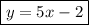 \boxed{y=5x-2}