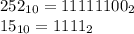 252_{10} = 11111100_{2} &#10; \\ 15_{10} =1111_{2} &#10;