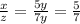 \frac{x}{z} = \frac{5y}{7y} = \frac{5}{7}