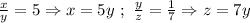 \frac{x}{y} = 5 \Rightarrow x=5y \ ; \ \frac{y}{z} = \frac{1}{7} \Rightarrow z=7y