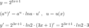 y=2^{3x+1}\\\\(a^{u})'=a^{u}\cdot lna\cdot u'\; ,\; \; u=u(x)\\\\y'=2^{3x+1}\cdot ln2\cdot (3x+1)'=2^{3x+1}\cdot ln2\cdot 3